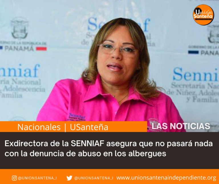 Exdirectora de la SENNIAF asegura que no pasará nada con la denuncia de abuso en los albergues