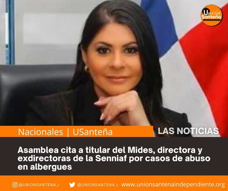 Asamblea cita a titular del Mides, directora y exdirectoras de la Senniaf por casos de abuso en albergues