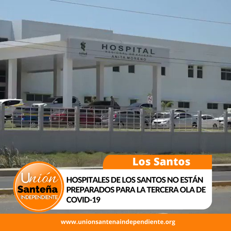 HOSPITALES DE LOS SANTOS NO ESTÁN PREPARADOS PARA LA TERCERA OLA DE COVID-19