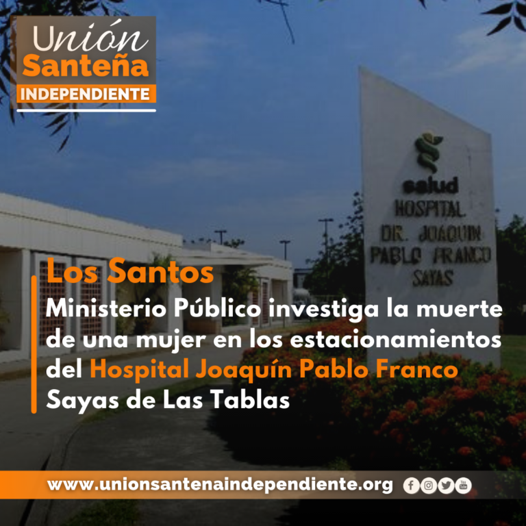 Ministerio Público investiga la muerte de una mujer en los estacionamientos del Hospital Joaquín Pablo Franco Sayas de Las Tablas