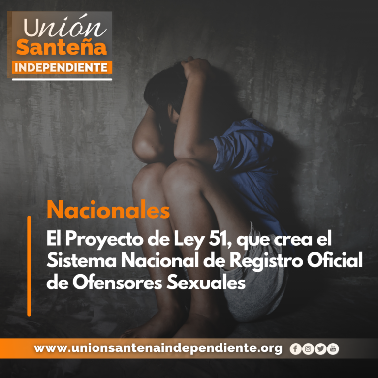 El Proyecto de Ley 51, que crea el Sistema Nacional de Registro Oficial de Ofensores Sexuales