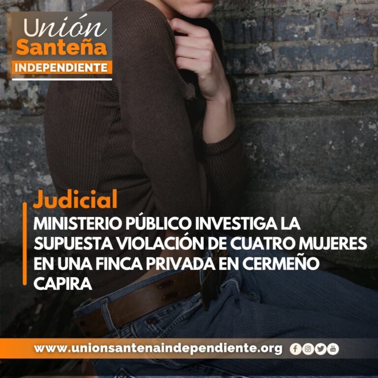 MINISTERIO PÚBLICO INVESTIGA LA SUPUESTA VIOLACIÓN DE CUATRO MUJERES EN UNA FINCA PRIVADA EN CERMEÑO CAPIRA