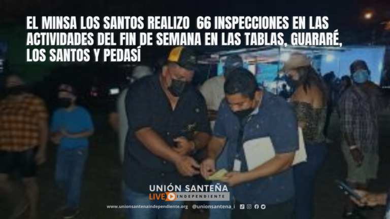 El MINSA Los Santos realizo  66 inspecciones en las actividades del fin de semana en Las Tablas, Guararé, Los Santos y Pedasí