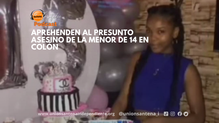 APREHENDEN AL PRESUNTO ASESINO DE LA MENOR DE 14 EN COLÓN